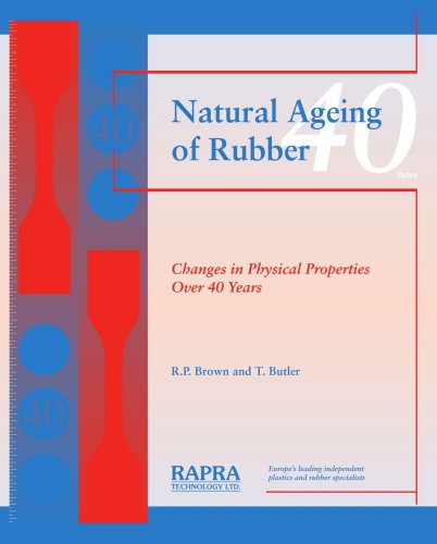 Natural Ageing Of Rubber Changes In Physical Properties Over 40 Years 1st Edition Brown