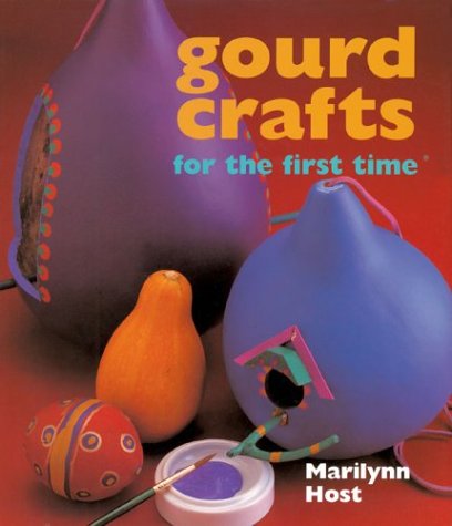 Gourd Crafts For The First Time Marilynn Host