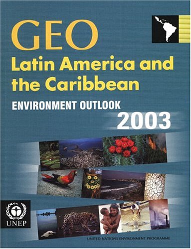 Geo Latin America And The Caribbean Environment Outlook 2003 United Nations Pubns