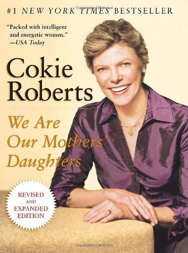 We Are Our Mothers Daughters Revised And Expanded Edition Rev Exp Cokie Roberts