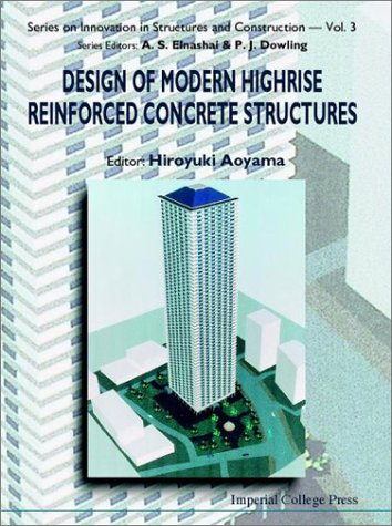 Design Of Modern Highrise Reinforced Concrete Structures Series On Innovation In Structures And Construction 1st Hiroyuki Aoyama