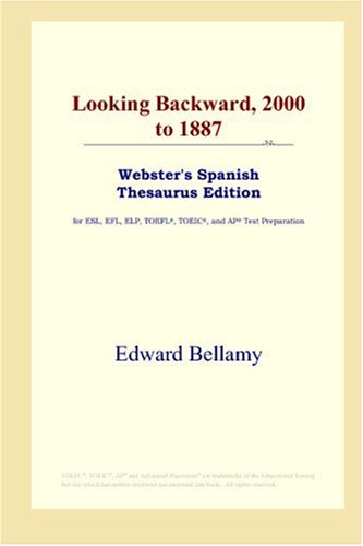 Looking Backward 2000 To 1887 Websters Spanish Thesaurus Edition Edward Bellamy