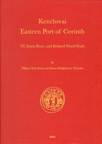 Kenchreai Eastern Port Of Corinth Vi Ivory Bone And Related Wood Finds Results Of Investigations By The University Of Chicago And Indiana University For The American School Of Classical Studies At Athens Kenchreai Eastern Port Of Corinth Stern