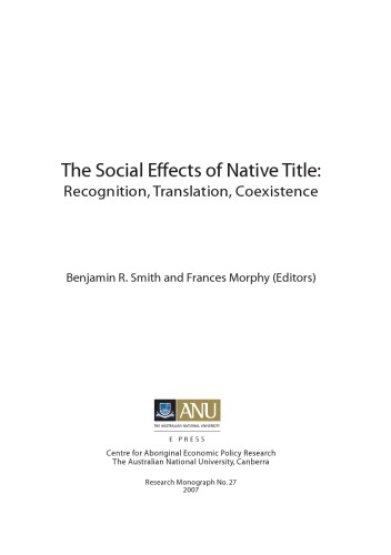 The Social Effects Of Native Title Recognition Translation Coexistence Benjamin R Smith