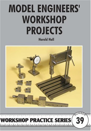 Model Engineers Workshop Projects Workshop Practice Series 39 Hall Harold