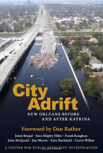 City Adrift New Orleans Before After Katrina Jenni Bergal