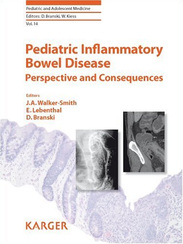 Pediatric Inflammatory Bowel Disease Perspective And Consequences Pediatric And Adolescent Medicine Vol 14 1st Edition J A Walkersmith