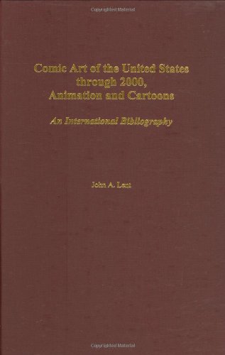 Comic Art Of The United States Through 2000 Animation And Cartoons An International Bibliography Bibliographies And Indexes In Popular Culture John A Lent