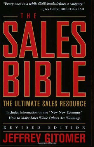 The Sales Bible The Ultimate Sales Resource Revised Edition Revised Edition Jeffrey Gitomer