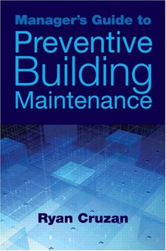 Managers Guide To Preventive Building Maintenance 1st Edition Ryan Cruzan