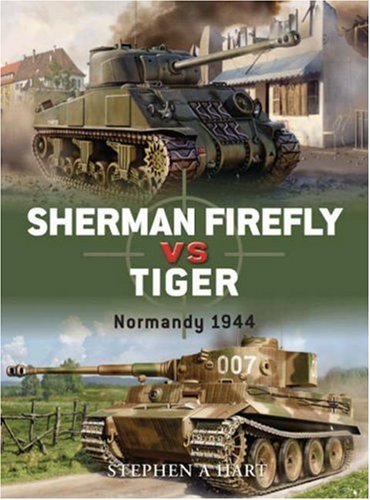 Sherman Firefly Vs Tiger Normandy 1944 Duel 02 Stephen Hart