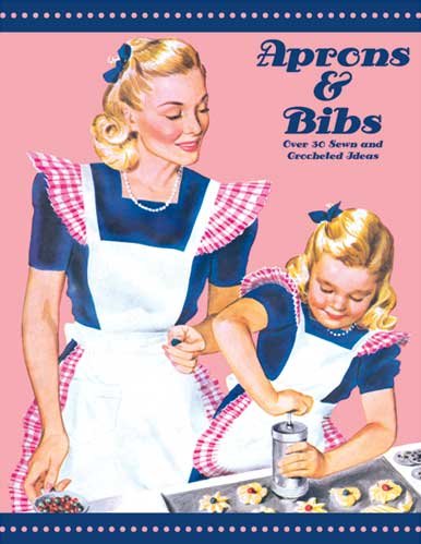 Aprons And Bibs Over 30 Vintage Sewn And Crocheted Ideas American Thread Company