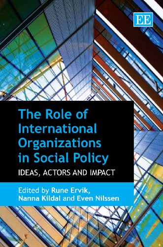 The Role Of International Organizations In Social Policy Ideas Actors And Impact Rune Ervik