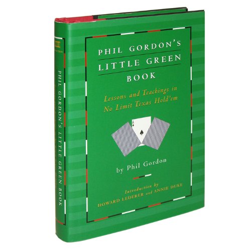 Phil Gordons Little Green Book Lessons And Teachings In No Limit Texas Holdem Phil Gordon