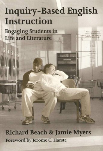 Inquirybased English Instruction Engaging Students In Life And Literature Richard Beach