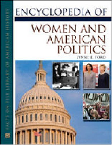 Encyclopedia Of Women And American Politics Facts On File Library Of American History Lynne E Ford