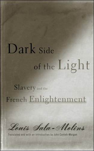 Dark Side Of The Light Slavery And The French Enlightenment 1st Edition Louis Salamolins