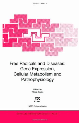 Free Radicals And Diseases Gene Expression Cellular Metabolism And Pathophysiology Nato Science Series Life And Behavioural Sciences Vol 367 Nato Science T Grune