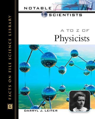 A To Z Of Physicists Notable Scientists Darryl J Phd Leiter