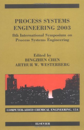 8th International Symposium On Process Systems Engineering 2227 June 2003 Kunming Chia Part 1 1st Edition Westerberg