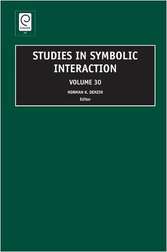 Studies In Symbolic Interaction Vol 30 1st Norman K Denzin Ed