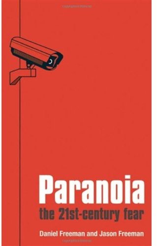 Paranoia The 21st Century Fear 1st Edition Daniel Freeman Jason Freeman