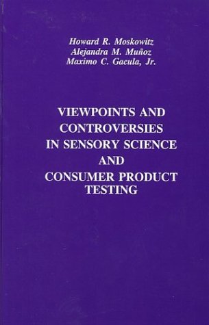 Viewpoints And Controversies In Sensory Science And Consumer Product Testing Publications In Food Science And Nutrition Howard R Moskowitz