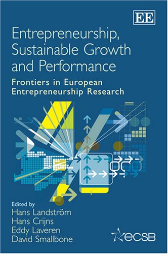 Entrepreneurship Sustainable Growth And Performance Frontiers In European Entrepreneurship Research David Smallbone