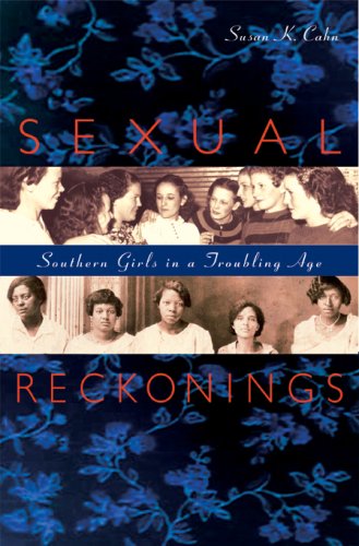 Sexual Reckonings Southern Girls In A Troubling Age Susan K Cahn