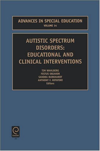 Autistic Spectrum Disorders Advances In Special Education 1st Edition Anthony F Rotatori