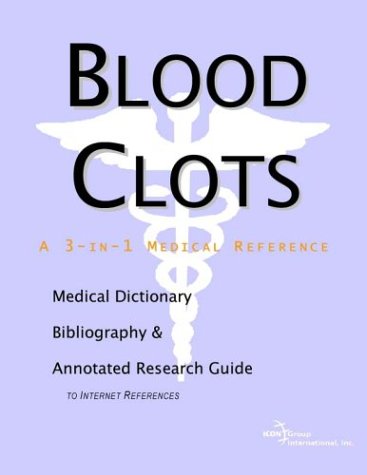 Blood Clots A Medical Dictionary Bibliography And Annotated Research Guide To Internet References Health Publica Icon Health Publications
