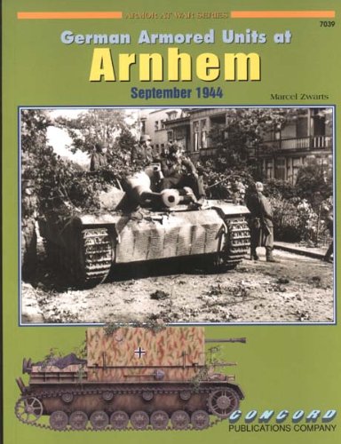 German Armored Units At Arnhem September 1944 Marcel Zwarts