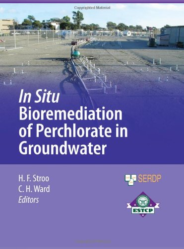 In Situ Bioremediation Of Perchlorate In Groundwater Serdp Estcp Environmental Remediation Technology 1st Edition Hans F Stroo