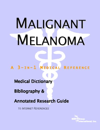 Malignant Melanoma A Medical Dictionary Bibliography And Annotated Research Guide To Internet References Icon Health Publications