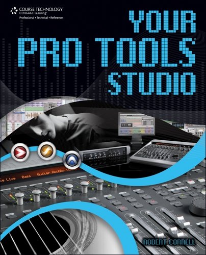 Your Pro Tools Studio 1st Edition Robert Correll