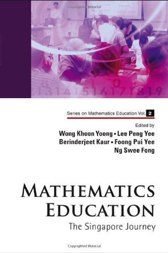 Mathematics Education The Singapore Journey Series On Mathematics Education Wong Khoon Yoong