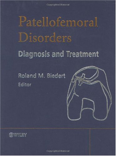 Patellofemoral Disorders Diagnosis And Treatment 1st Edition Roland M Biedert
