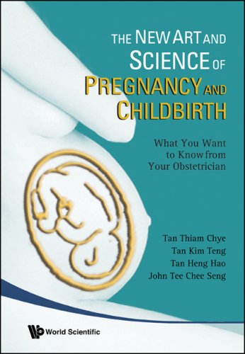 The New Art And Science Of Pregnancy And Childbirth 1st Edition Tan Thiam Chye