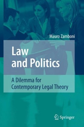 Law And Politics A Dilemma For Contemporary Legal Theory 1st Edition Mauro Zamboni Auth