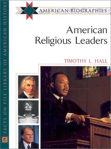 American Religious Leaders American Biographies Timothy L Hall