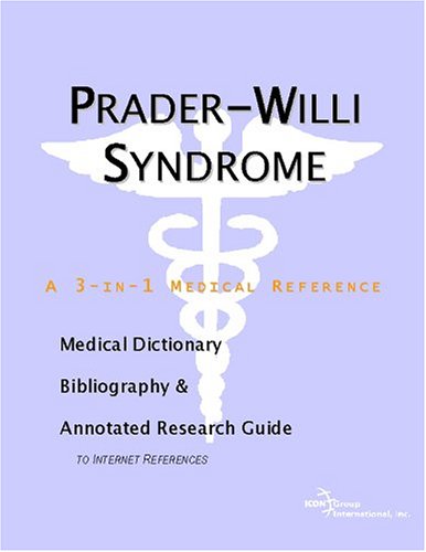 Praderwilli Syndrome A Medical Dictionary Bibliography And Annotated Research Guide To Internet References Icon Health Publications