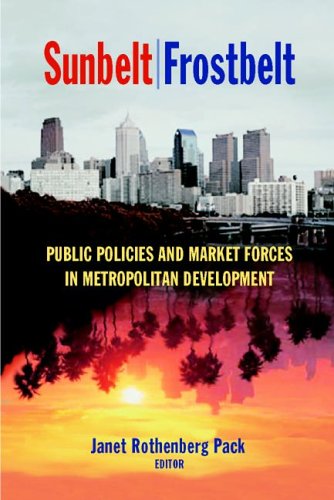 Sunbelt Frostbelt Public Policies And Market Forces In Metropolitan Development James A Johnson Metro James A Johnson Metro Janet Rothenberg Pack