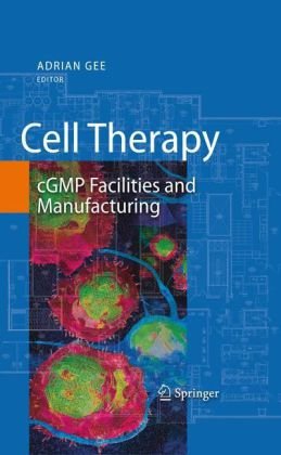 Cell Therapy Cgmp Facilities And Manufacturing 1st Edition Rw Lindblad Md