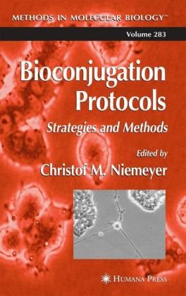 Bioconjugation Protocols Strategies And Methods Methods In Molecular Biology Vol 283 1st Edition Christof M Niemeyer