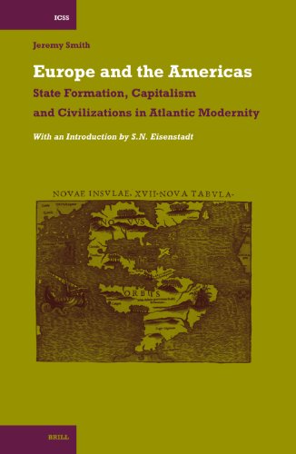 Europe And The Americas State Formation Capitalism And Civilizations In Atlantic Modernity International Comparative Social Studies Jeremy Smith