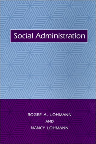 Social Administration Roger A Lohmann Nancy Lohmann