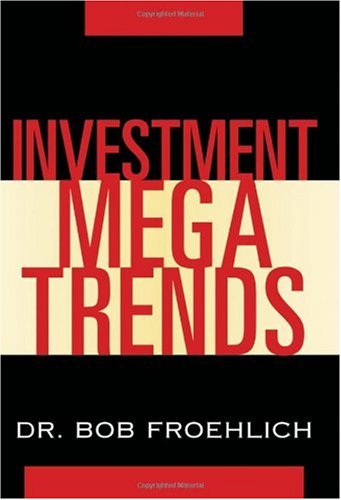 Investment Megatrends 1st Edition Bob Froehlich