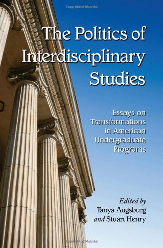 The Politics Of Interdisciplinary Studies Essays On Transformations In American Tanya Augsburg