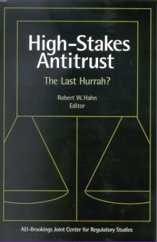 High Stakes Antitrust The Last Hurrah Robert William Hahn Editor