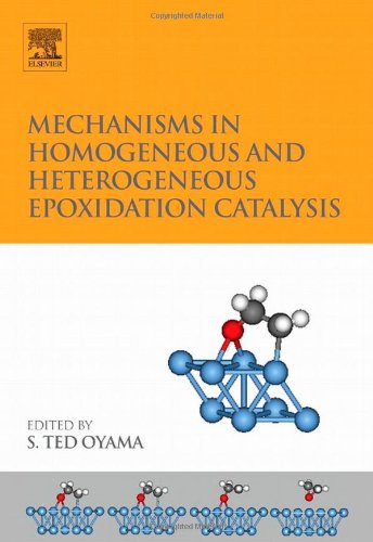 Mechanisms In Homogeneous And Heterogeneous Epoxidation Catalysis 1st Edition S Ted Oyama